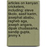 Articles On Kenyan Cricketers, Including: Steve Tikolo, Aasif Karim, Josephat Ababu, Ragheb Aga, Joseph Angara, Dipak Chudasama, Sandip Gupta, Jimmy K by Hephaestus Books