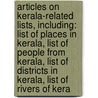 Articles On Kerala-Related Lists, Including: List Of Places In Kerala, List Of People From Kerala, List Of Districts In Kerala, List Of Rivers Of Kera door Hephaestus Books