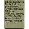 Articles On Keynes Family, Including: John Maynard Keynes, Archibald Hill, Lydia Lopokova, Geoffrey Keynes, Quentin Keynes, Richard Keynes, Nicholas H door Hephaestus Books