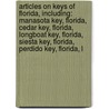 Articles On Keys Of Florida, Including: Manasota Key, Florida, Cedar Key, Florida, Longboat Key, Florida, Siesta Key, Florida, Perdido Key, Florida, L door Hephaestus Books
