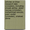 Articles On Khan Research Labs Cricketers, Including: Shoaib Akhtar, Abdul Razzaq (Cricketer), Mohammad Ramzan, Yasir Arafat (Cricketer), Shakeel Ahme by Hephaestus Books