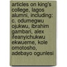 Articles On King's College, Lagos Alumni, Including: C. Odumegwu Ojukwu, Ibrahim Gambari, Alex Ifeanyichukwu Ekwueme, Kole Omotosho, Adebayo Ogunlesi door Hephaestus Books