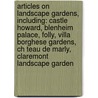 Articles On Landscape Gardens, Including: Castle Howard, Blenheim Palace, Folly, Villa Borghese Gardens, Ch Teau De Marly, Claremont Landscape Garden door Hephaestus Books