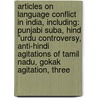 Articles On Language Conflict In India, Including: Punjabi Suba, Hindi "Urdu Controversy, Anti-Hindi Agitations Of Tamil Nadu, Gokak Agitation, Three door Hephaestus Books