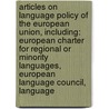 Articles On Language Policy Of The European Union, Including: European Charter For Regional Or Minority Languages, European Language Council, Language door Hephaestus Books