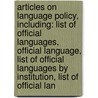 Articles On Language Policy, Including: List Of Official Languages, Official Language, List Of Official Languages By Institution, List Of Official Lan door Hephaestus Books