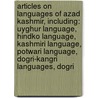 Articles On Languages Of Azad Kashmir, Including: Uyghur Language, Hindko Language, Kashmiri Language, Potwari Language, Dogri-Kangri Languages, Dogri door Hephaestus Books
