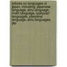 Articles On Languages Of Japan, Including: Japanese Language, Ainu Language, Nivkh Language, Ryukyuan Languages, Yaeyama Language, Ainu Languages, Jap door Hephaestus Books