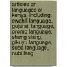 Articles On Languages Of Kenya, Including: Swahili Language, Gujarati Language, Oromo Language, Sheng Slang, Gikuyu Language, Suba Language, Nubi Lang door Hephaestus Books