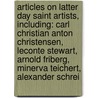 Articles On Latter Day Saint Artists, Including: Carl Christian Anton Christensen, Leconte Stewart, Arnold Friberg, Minerva Teichert, Alexander Schrei door Hephaestus Books