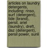 Articles On Laundry Detergents, Including: Rinso, Surf (Detergent), Tide (Brand), Persil, Ariel (Laundry), Dreft, Daz (Detergent), Persil Power, Sunli door Hephaestus Books