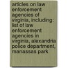 Articles On Law Enforcement Agencies Of Virginia, Including: List Of Law Enforcement Agencies In Virginia, Alexandria Police Department, Manassas Park door Hephaestus Books
