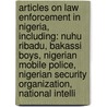 Articles On Law Enforcement In Nigeria, Including: Nuhu Ribadu, Bakassi Boys, Nigerian Mobile Police, Nigerian Security Organization, National Intelli door Hephaestus Books