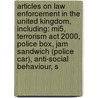 Articles On Law Enforcement In The United Kingdom, Including: Mi5, Terrorism Act 2000, Police Box, Jam Sandwich (Police Car), Anti-Social Behaviour, S door Hephaestus Books