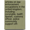 Articles On Law Enforcement Occupations In The United Kingdom, Including: Constable, Bailiff, Tipstaff, Customs Officer, Police Community Support Offi by Hephaestus Books