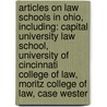 Articles On Law Schools In Ohio, Including: Capital University Law School, University Of Cincinnati College Of Law, Moritz College Of Law, Case Wester door Hephaestus Books