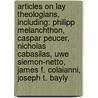 Articles On Lay Theologians, Including: Philipp Melanchthon, Caspar Peucer, Nicholas Cabasilas, Uwe Siemon-Netto, James F. Colaianni, Joseph T. Bayly door Hephaestus Books