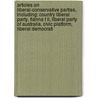 Articles On Liberal-Conservative Parties, Including: Country Liberal Party, Fianna F Il, Liberal Party Of Australia, Civic Platform, Liberal Democrati door Hephaestus Books