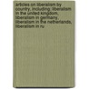 Articles On Liberalism By Country, Including: Liberalism In The United Kingdom, Liberalism In Germany, Liberalism In The Netherlands, Liberalism In Ru door Hephaestus Books