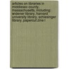 Articles On Libraries In Middlesex County, Massachusetts, Including: Widener Library, Harvard University Library, Schlesinger Library, Papercut Zine L by Hephaestus Books