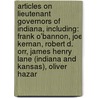 Articles On Lieutenant Governors Of Indiana, Including: Frank O'Bannon, Joe Kernan, Robert D. Orr, James Henry Lane (Indiana And Kansas), Oliver Hazar by Hephaestus Books