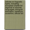 Articles On Linguistic Rights, Including: European Charter For Regional Or Minority Languages, Bilingual Education, Cerdanya, Roussillon, Official Lan by Hephaestus Books