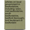 Articles On Local Government In Bedfordshire, Including: Luton, Mid Bedfordshire, South Bedfordshire, Bedford (Borough), Lord Lieutenant Of Bedfordshi door Hephaestus Books