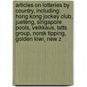 Articles On Lotteries By Country, Including: Hong Kong Jockey Club, Jueteng, Singapore Pools, Veikkaus, Tatts Group, Norsk Tipping, Golden Kiwi, New Z door Hephaestus Books