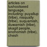 Articles On Lushootseed Language, Including: Puyallup (Tribe), Nisqually (Tribe), Suquamish, Duwamish (Tribe), Skagit People, Snohomish (Tribe), Chesh by Hephaestus Books