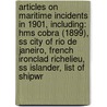 Articles On Maritime Incidents In 1901, Including: Hms Cobra (1899), Ss City Of Rio De Janeiro, French Ironclad Richelieu, Ss Islander, List Of Shipwr by Hephaestus Books