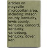 Articles On Maysville Micropolitan Area, Including: Mason County, Kentucky, Lewis County, Kentucky, Concord, Kentucky, Vanceburg, Kentucky, Dover, Ken door Hephaestus Books