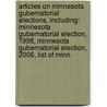 Articles On Minnesota Gubernatorial Elections, Including: Minnesota Gubernatorial Election, 1998, Minnesota Gubernatorial Election, 2006, List Of Minn door Hephaestus Books