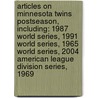 Articles On Minnesota Twins Postseason, Including: 1987 World Series, 1991 World Series, 1965 World Series, 2004 American League Division Series, 1969 door Hephaestus Books