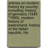 Articles On Modern History By Country, Including: History Of Germany (1945 "1990), Modern History Of Switzerland, History Of The Italian Republic, His door Hephaestus Books