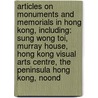 Articles On Monuments And Memorials In Hong Kong, Including: Sung Wong Toi, Murray House, Hong Kong Visual Arts Centre, The Peninsula Hong Kong, Noond door Hephaestus Books