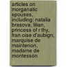Articles On Morganatic Spouses, Including: Natalia Brasova, Lilian, Princess Of R Thy, Fran Oise D'Aubign, Marquise De Maintenon, Madame De Montesson by Hephaestus Books