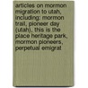 Articles On Mormon Migration To Utah, Including: Mormon Trail, Pioneer Day (Utah), This Is The Place Heritage Park, Mormon Pioneers, Perpetual Emigrat door Hephaestus Books