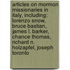 Articles On Mormon Missionaries In Italy, Including: Lorenzo Snow, Bruce Bastian, James L. Barker, Chance Thomas, Richard N. Holzapfel, Joseph Toronto door Hephaestus Books