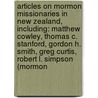Articles On Mormon Missionaries In New Zealand, Including: Matthew Cowley, Thomas C. Stanford, Gordon H. Smith, Greg Curtis, Robert L. Simpson (Mormon door Hephaestus Books