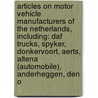 Articles On Motor Vehicle Manufacturers Of The Netherlands, Including: Daf Trucks, Spyker, Donkervoort, Aerts, Altena (Automobile), Anderheggen, Den O door Hephaestus Books