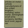 Articles On Motor Vehicle Manufacturers Of The United Kingdom, Including: Aston Martin, Birmingham Small Arms Company, Bentley, Land Rover, Jaguar Car by Hephaestus Books