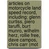 Articles On Motorcycle Land Speed Record, Including: Glenn Curtiss, Piero Taruffi, Burt Munro, Wilhelm Herz, Rollie Free, Dave Campos, Chris Carr (Mot by Hephaestus Books