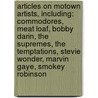 Articles On Motown Artists, Including: Commodores, Meat Loaf, Bobby Darin, The Supremes, The Temptations, Stevie Wonder, Marvin Gaye, Smokey Robinson by Hephaestus Books