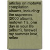 Articles On Motown Compilation Albums, Including: The Supremes (2000 Album), Motown 1's, One Day In Your Life (Album), Farewell My Summer Love, Reflec door Hephaestus Books