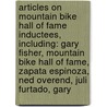 Articles On Mountain Bike Hall Of Fame Inductees, Including: Gary Fisher, Mountain Bike Hall Of Fame, Zapata Espinoza, Ned Overend, Juli Furtado, Gary door Hephaestus Books