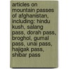 Articles On Mountain Passes Of Afghanistan, Including: Hindu Kush, Salang Pass, Dorah Pass, Broghol, Gumal Pass, Unai Pass, Hajigak Pass, Shibar Pass door Hephaestus Books