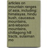 Articles On Mountain Ranges Of Asia, Including: Himalayas, Hindu Kush, Caucasus Mountains, Anti-Lebanon Mountains, Chittagong Hill Tracts, Sulaiman Mo door Hephaestus Books