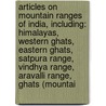 Articles On Mountain Ranges Of India, Including: Himalayas, Western Ghats, Eastern Ghats, Satpura Range, Vindhya Range, Aravalli Range, Ghats (Mountai by Hephaestus Books