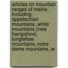 Articles On Mountain Ranges Of Maine, Including: Appalachian Mountains, White Mountains (New Hampshire), Longfellow Mountains, Notre Dame Mountains, W by Hephaestus Books