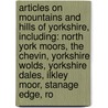 Articles On Mountains And Hills Of Yorkshire, Including: North York Moors, The Chevin, Yorkshire Wolds, Yorkshire Dales, Ilkley Moor, Stanage Edge, Ro door Hephaestus Books